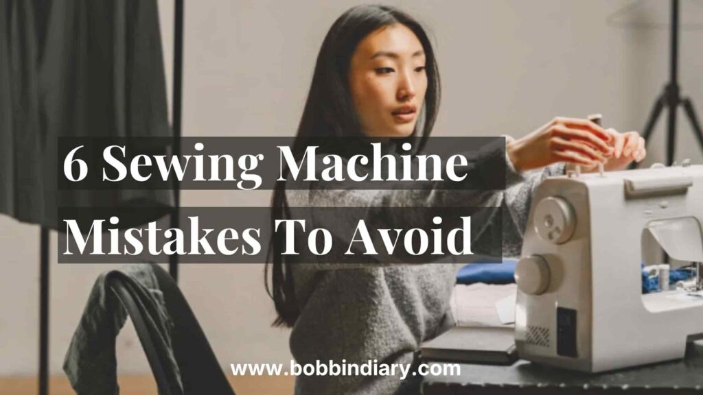 a detailed guide on 6 main mistakes in sewing that you must avoid