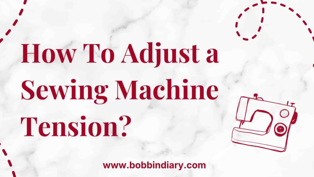a featured image for guide about how to adjust a sewing machine tension